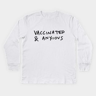 Vaccinated and Anxious Kids Long Sleeve T-Shirt